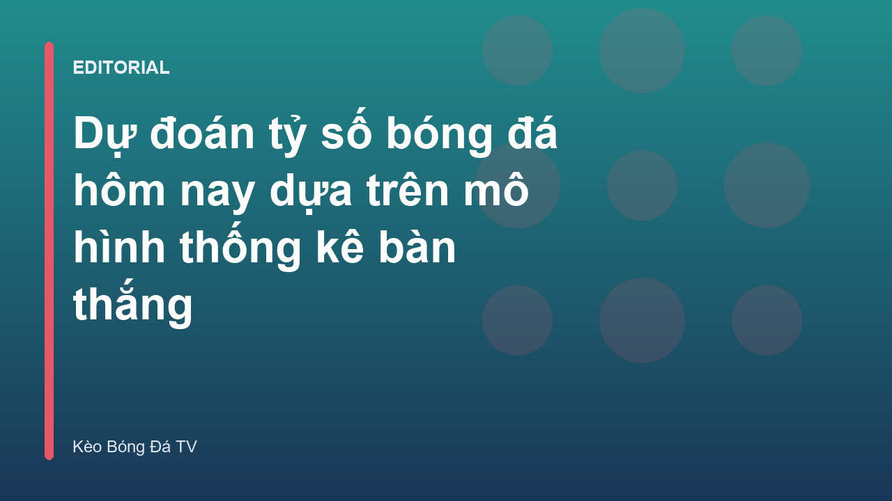 Mô hình thống kê dự đoán tỷ số bóng đá