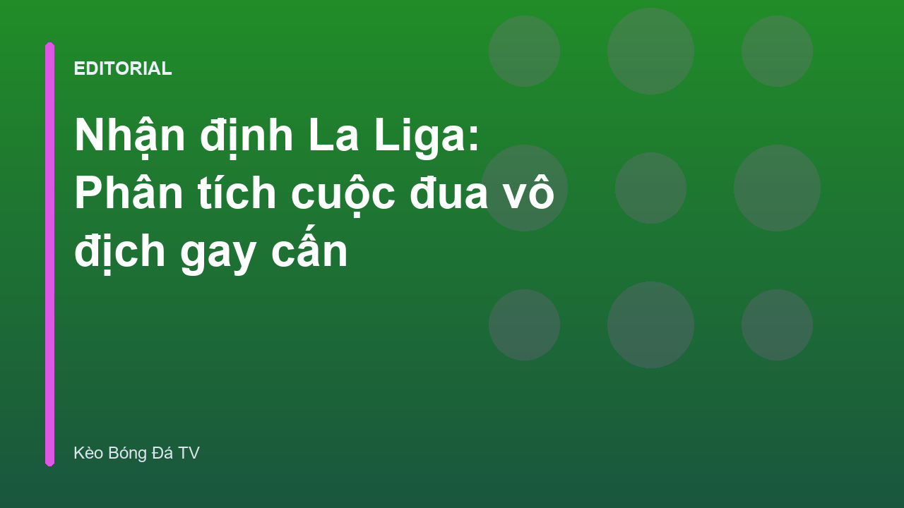 Cuộc đua vô địch La Liga gay cấn
