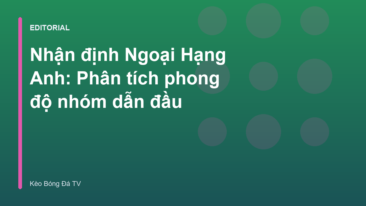 Phân tích phong độ các đội bóng Ngoại Hạng Anh